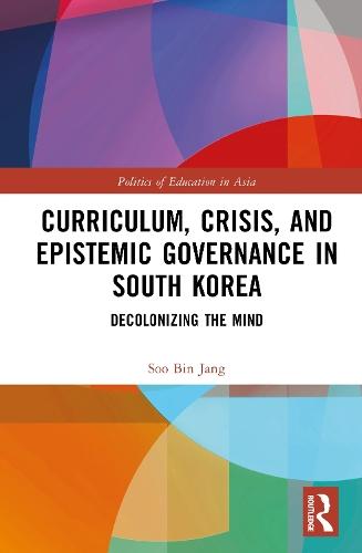 Curriculum, Crisis, and Epistemic Governance in South Korea: Decolonizing the Mind