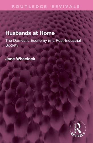 Husbands at Home: The Domestic Economy in a Post-Industrial Society