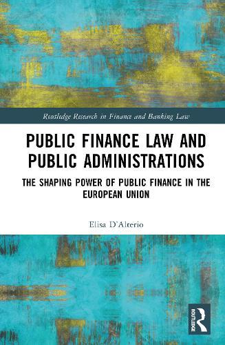 Public Finance Law and Public Administrations: The Shaping Power of Public Finance in the European Union