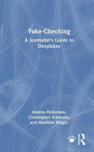 Fake-Checking: A Journalist’s Guide to Deepfakes