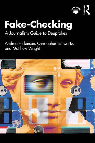 Fake-Checking: A Journalist’s Guide to Deepfakes