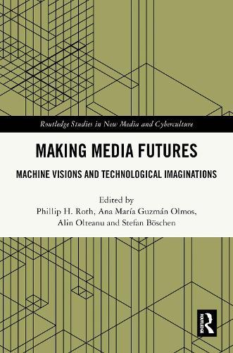 Making Media Futures: Machine Visions and Technological Imaginations