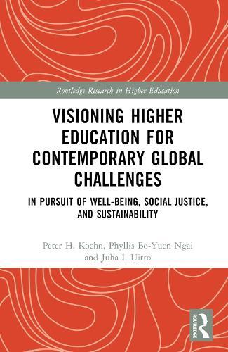 Visioning Higher Education for Contemporary Global Challenges: In Pursuit of Well-being, Social Justice, and Sustainability