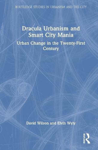 Dracula Urbanism and Smart City Mania: Urban Change in the Twenty-First Century