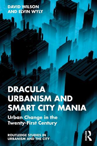 Dracula Urbanism and Smart City Mania: Urban Change in the Twenty-First Century