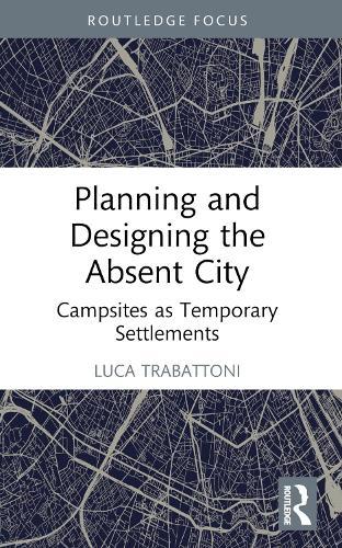 Planning and Designing the Absent City: Campsites as Temporary Settlements