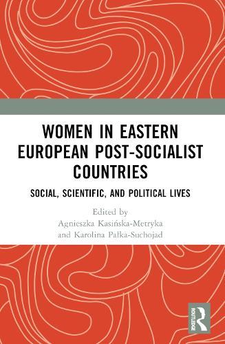 Women in Eastern European Post-Socialist Countries: Social, Scientific, and Political Lives