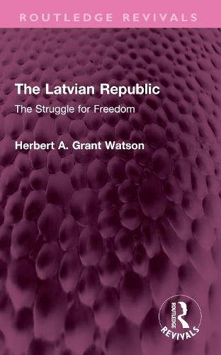 The Latvian Republic: The Struggle for Freedom