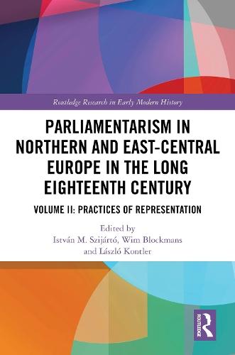 Parliamentarism in Northern and East-Central Europe in the Long Eighteenth Century: Volume II: Practices of Representation