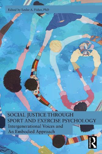Social Justice through Sport and Exercise Psychology: Intergenerational Voices and An Embodied Approach