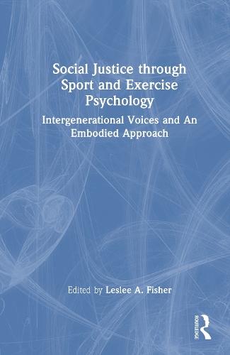Social Justice through Sport and Exercise Psychology: Intergenerational Voices and An Embodied Approach