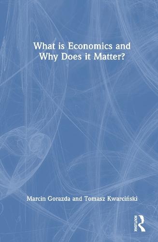 What is Economics and Why Does it Matter?