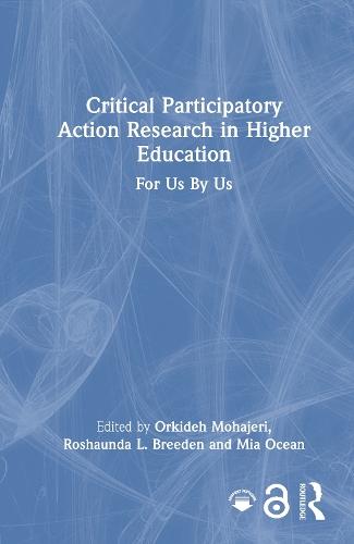 Critical Participatory Action Research in Higher Education: For Us By Us
