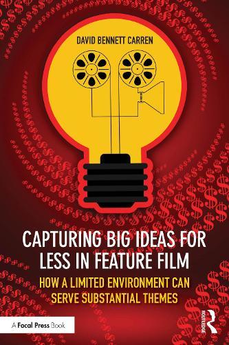 Capturing Big Ideas for Less in Feature Film: How a Limited Environment Can Serve Substantial Themes