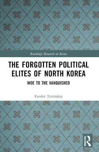 The Forgotten Political Elites of North Korea: Woe to the Vanquished