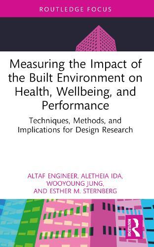 Measuring the Impact of the Built Environment on Health, Wellbeing, and Performance: Techniques, Methods, and Implications for Design Research