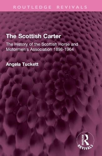The Scottish Carter: The History of the Scottish Horse and Motormen's Association 1898-1964
