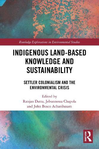 Indigenous Land-Based Knowledge and Sustainability: Settler Colonialism and the Environmental Crisis