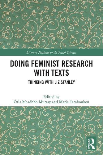Doing Feminist Research with Texts: Thinking with Liz Stanley