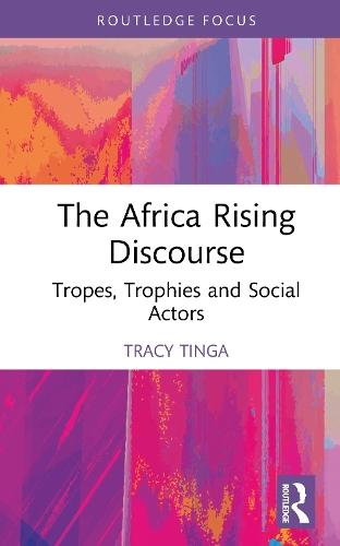 The Africa Rising Discourse: Tropes, Trophies and Social Actors