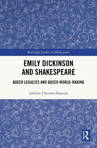 Emily Dickinson and Shakespeare: Queer Legacies and Queer World-Making