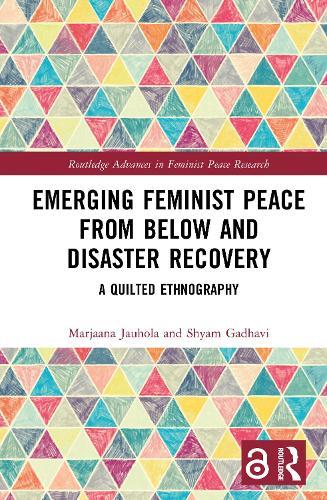 Emerging Feminist Peace from Below and Disaster Recovery: A Quilted Ethnography