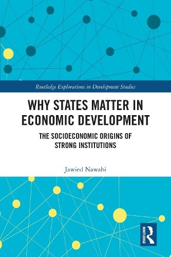 Why States Matter in Economic Development: The Socioeconomic Origins of Strong Institutions