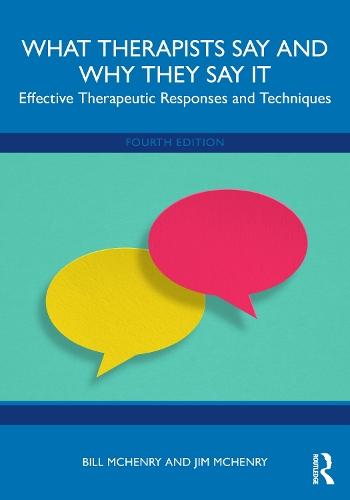 What Therapists Say and Why They Say It: Effective Therapeutic Responses and Techniques