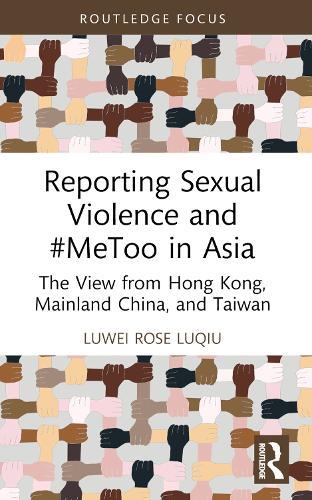 Reporting Sexual Violence and #MeToo in Asia: The View from Hong Kong, Mainland China, and Taiwan