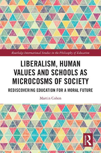 Liberalism, Human Values and Schools as Microcosms of Society: Rediscovering Education for a Moral Future