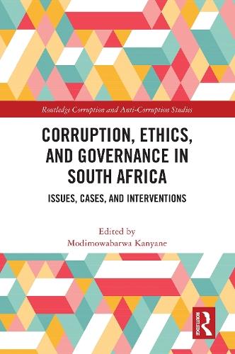 Corruption, Ethics, and Governance in South Africa: Issues, Cases, and Interventions