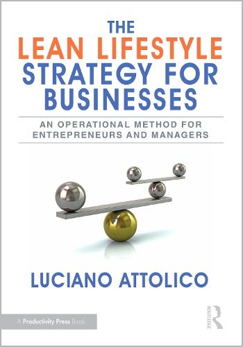 The Lean Lifestyle Strategy for Businesses: An Operational Method for Entrepreneurs and Managers