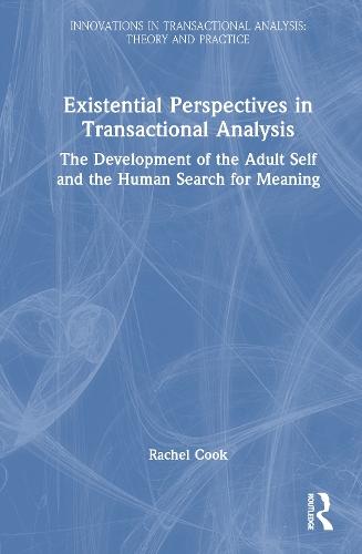 Existential Perspectives in Transactional Analysis: The Development of the Adult Self and the Human Search for Meaning