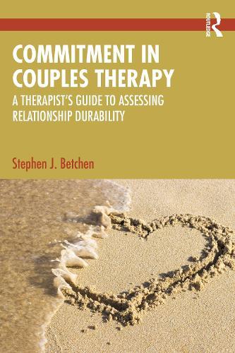 Commitment in Couples Therapy: A Therapist’s Guide to Assessing Relationship Durability