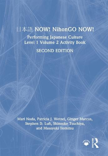 日本語 NOW! NihonGO NOW!: Performing Japanese Culture – Level 1 Volume 2 Activity Book