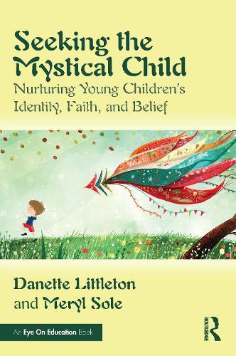 Seeking the Mystical Child: Nurturing Young Children’s Identity, Faith, and Belief