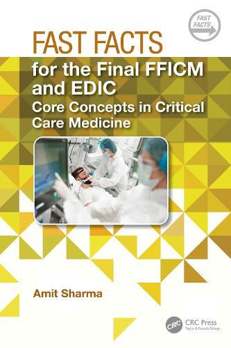 Fast Facts for the Final FFICM and EDIC: Core Concepts in Critical Care Medicine