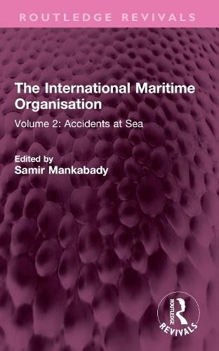 The International Maritime Organisation: Volume 2: Accidents at Sea