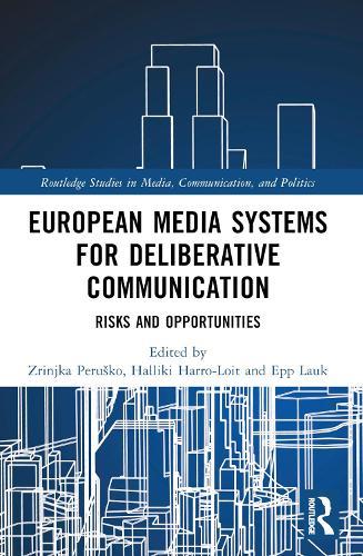 European Media Systems for Deliberative Communication: Risks and Opportunities