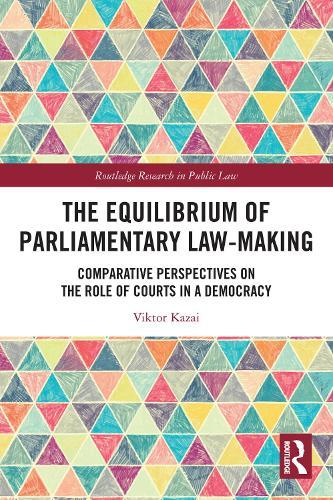 The Equilibrium of Parliamentary Law-making: Comparative Perspectives on the Role of Courts in a Democracy