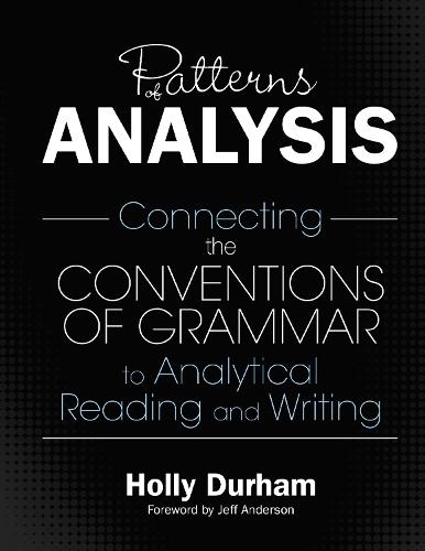 Patterns of Analysis: Connecting the Conventions of Grammar to Analytical Reading and Writing