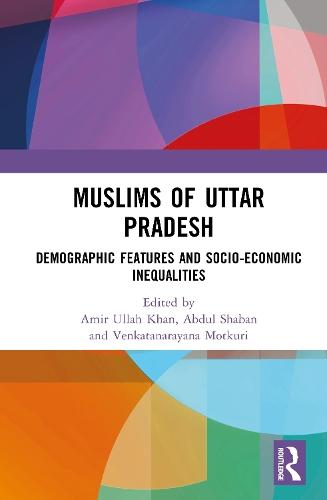Muslims of Uttar Pradesh: Demographic Features and Socio-Economic Inequalities