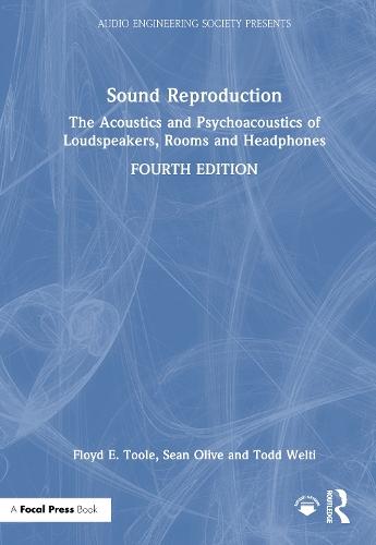 Sound Reproduction: The Acoustics and Psychoacoustics of Loudspeakers, Rooms and Headphones