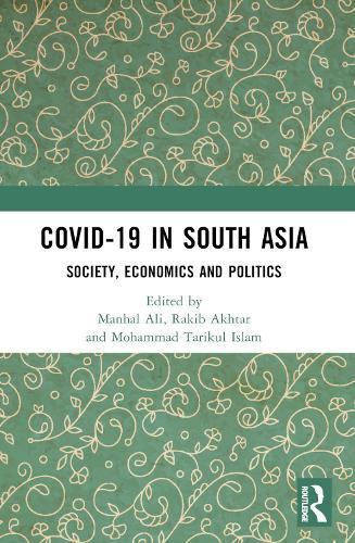 COVID-19 in South Asia: Society, Economics and Politics