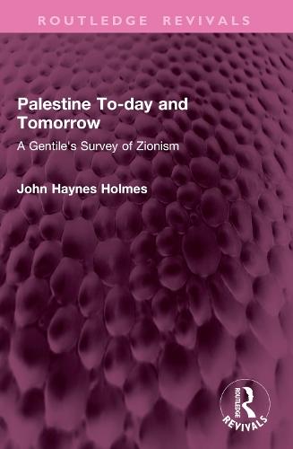 Palestine To-day and Tomorrow: A Gentile's Survey of Zionism