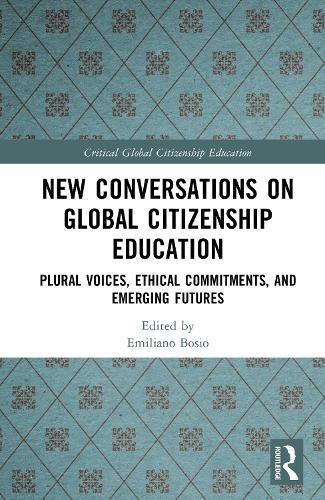New Conversations on Global Citizenship Education: Plural Voices, Ethical Commitments, and Emerging Futures
