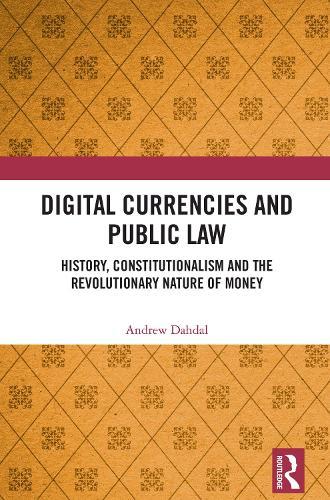 Digital Currencies and Public Law: History, Constitutionalism and the Revolutionary Nature of Money