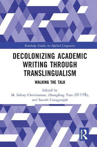 Decolonizing Academic Writing through Translingualism: Walking the Talk