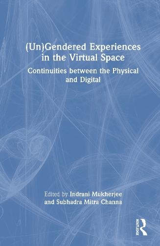 (Un)Gendered Experiences in the Virtual Space: Continuities between the Physical and Digital
