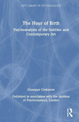 The Hour of Birth: Psychoanalysis of the Sublime and Contemporary Art